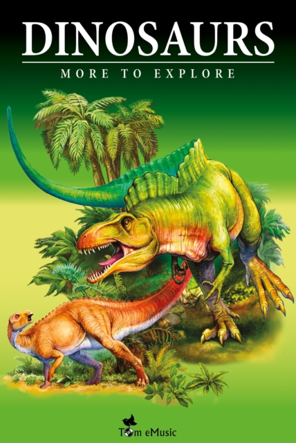 Dinosaurs - Fascinating Facts and 101 Amazing Pictures about These Prehistoric Animals (Kids Educational Guide), EPUB eBook