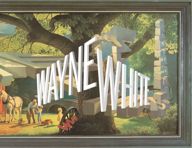 Wayne White : Maybe Now I'll Get the Respect I So Richly Deserve, Hardback Book