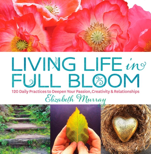 Living Life in Full Bloom, Hardback Book