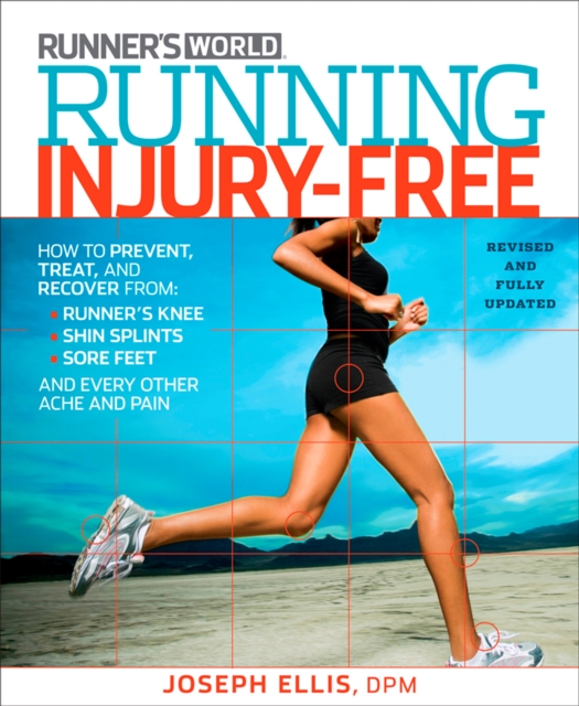 Running Injury-Free : How to Prevent, Treat, and Recover From Runner's Knee, Shin Splints, Sore Feet and Every Other Ache and Pain, Paperback / softback Book