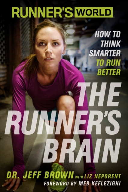 Runner's World The Runner's Brain : How to Think Smarter to Run Better, Paperback / softback Book
