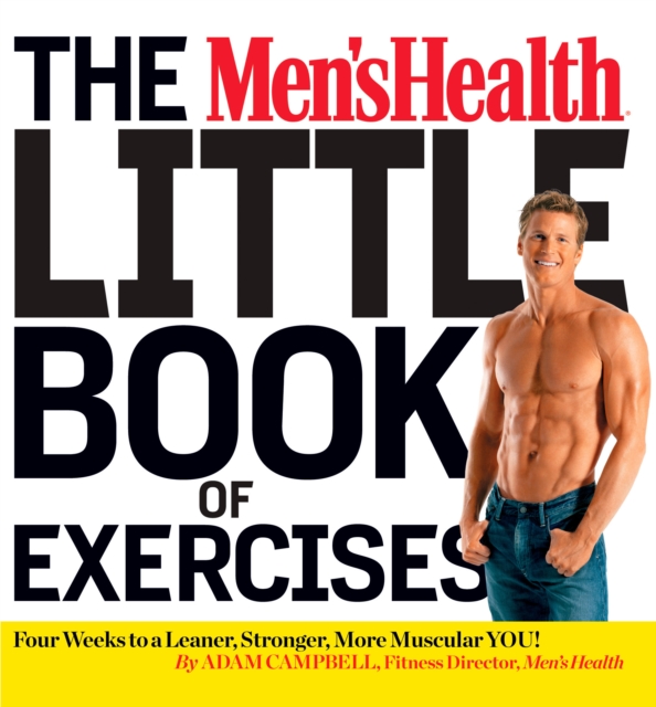 The Men's Health Little Book of Exercises : Four Weeks to a Leaner, Stronger, More Muscular You!, Paperback / softback Book