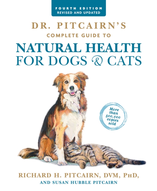 Dr. Pitcairn's Complete Guide to Natural Health for Dogs & Cats (4th Edition), Paperback / softback Book