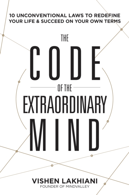 The Code of the Extraordinary Mind : 10 Laws to Enhance Happiness, Mindfulness, and Influence, Paperback / softback Book