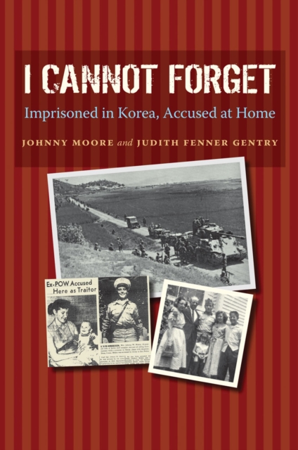I Cannot Forget : Imprisoned in Korea, Accused at Home, Hardback Book
