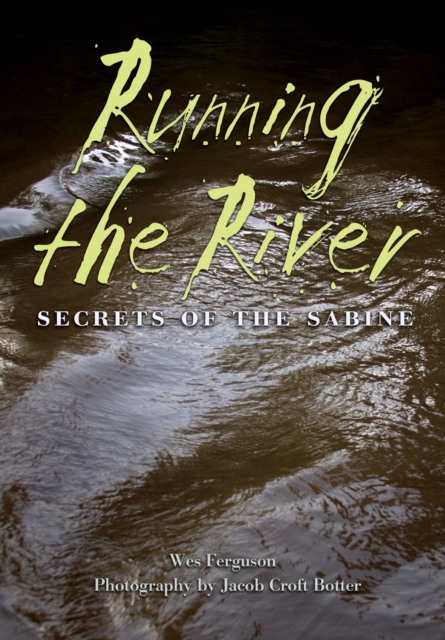 Running the River : Secrets of the Sabine, Paperback / softback Book