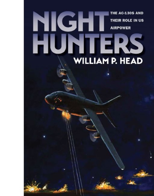 Night Hunters : The AC-130s and Their Role in US Airpower, Hardback Book