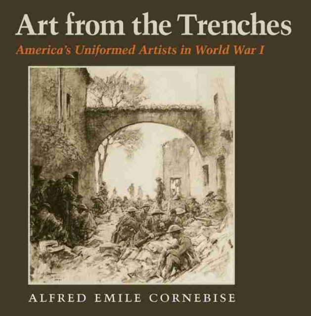 Art from the Trenches : America's Uniformed Artists in World War I , Paperback / softback Book