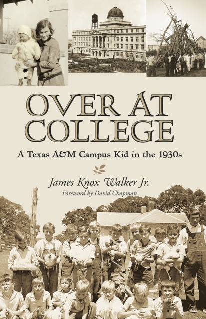 Over at College : A Texas A&M Campus Kid in the 1930s, Hardback Book