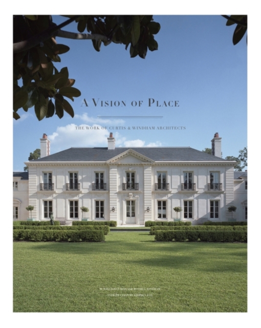 A Vision of Place : The Work of Curtis & Windham Architects, Hardback Book