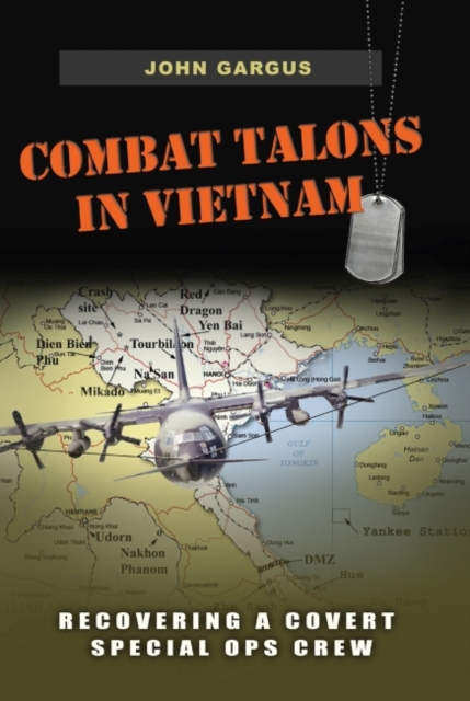 Combat Talons in Vietnam : Recovering a Covert Special Ops Crew, Hardback Book