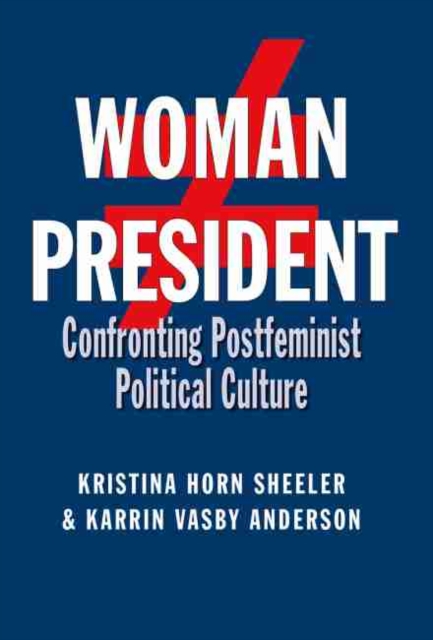 Woman President : Confronting Postfeminist Political Culture, Paperback / softback Book
