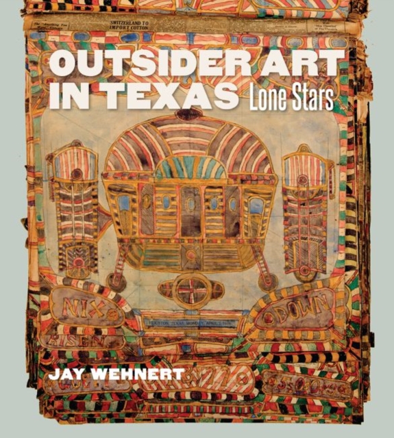 Outsider Art in Texas : Lone Stars, Hardback Book