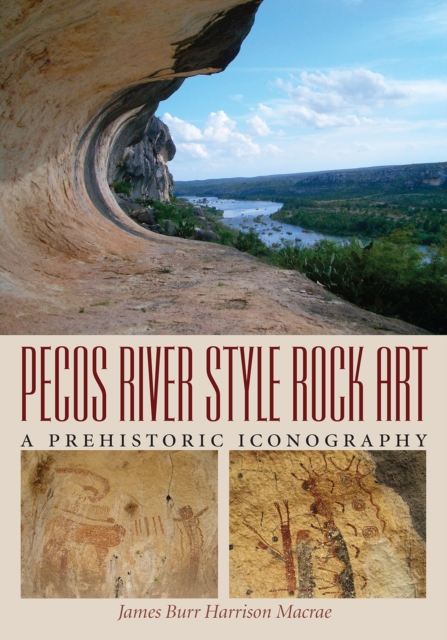 Pecos River Style Rock Art : A Prehistoric Iconography, Hardback Book