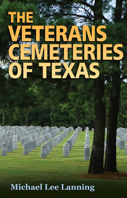 The Veterans Cemeteries of Texas, Hardback Book