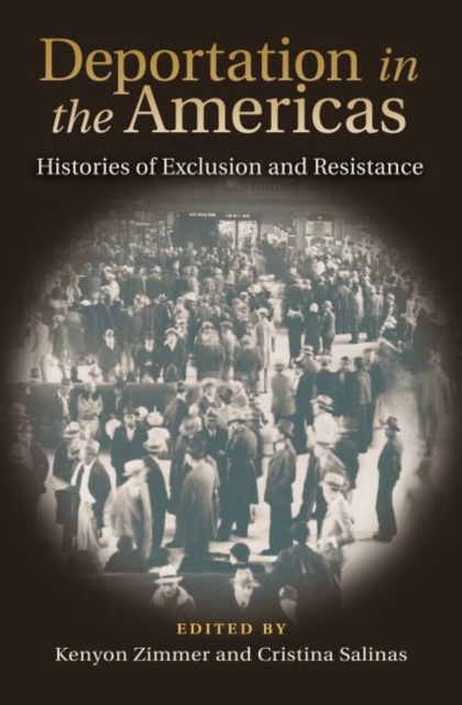 Deportation in the Americas : Histories of Exclusion and Resistance, Hardback Book