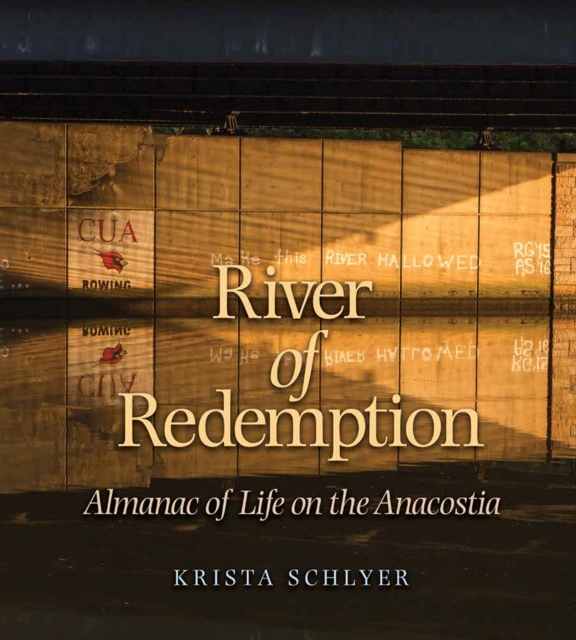 River of Redemption : Almanac of Life on the Anacostia, Hardback Book