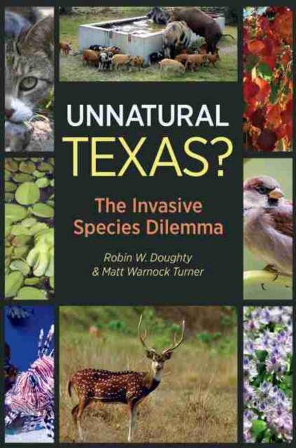 Unnatural Texas? : The Invasive Species Dilemma, Hardback Book