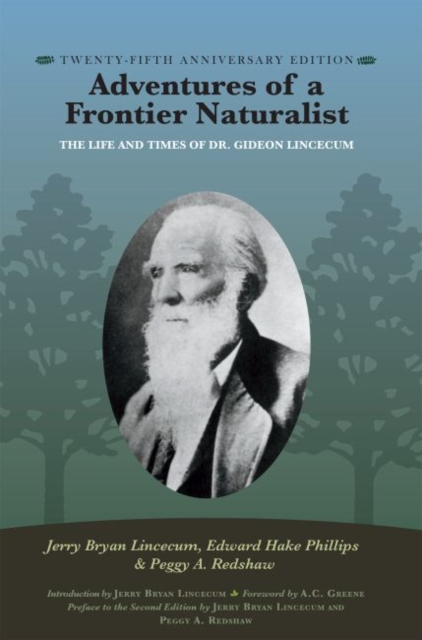 Adventures of a Frontier Naturalist : The Life and Times of Dr. Gideon Lincecum, 25th Anniversary Edition, Paperback / softback Book