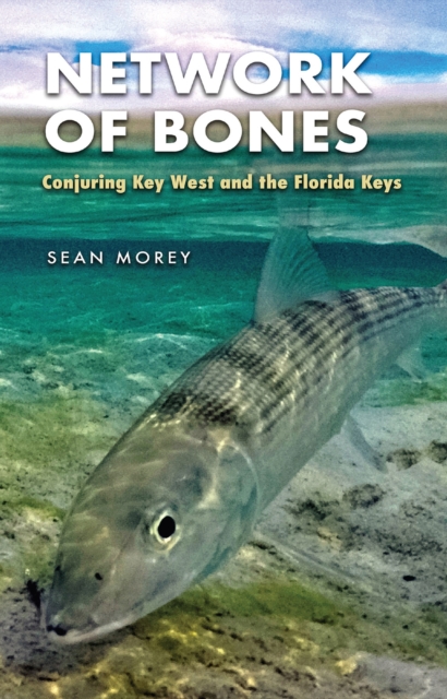 Network of Bones : Conjuring Key West and the Florida Keys, Paperback / softback Book