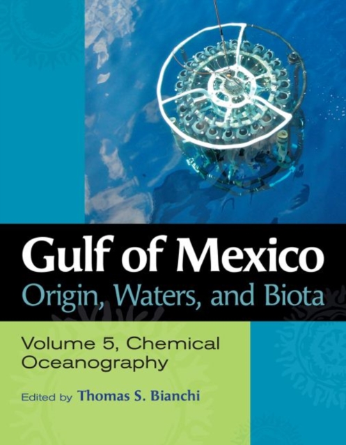 Gulf of Mexico Origin, Waters, and Biota, Volume 5 : Chemical Oceanography, Hardback Book