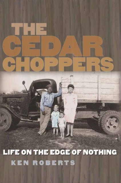 The Cedar Choppers : Life on the Edge of Nothing, Paperback / softback Book