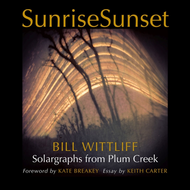 SunriseSunset : Solargraphs from Plum Creek, Hardback Book