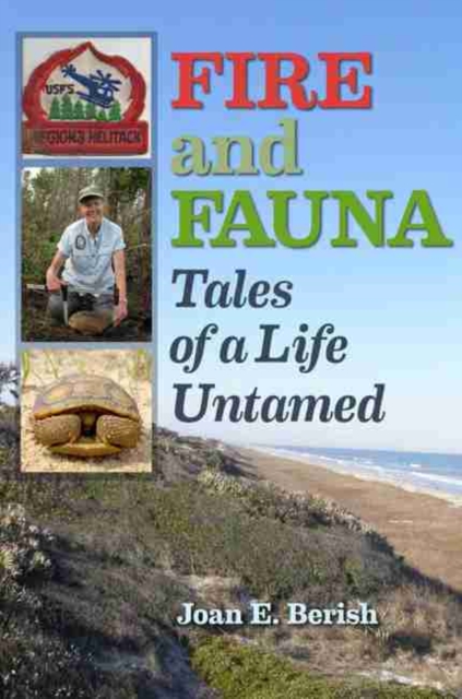 Fire and Fauna : Tales of a Life Untamed, Hardback Book