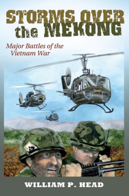 Storms over the Mekong : Major Battles of the Vietnam War, Hardback Book