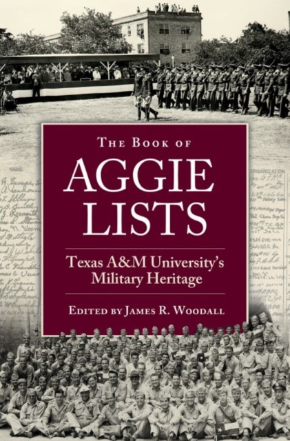 The Book of Aggie Lists : Texas A&M University's Military Heritage, Hardback Book