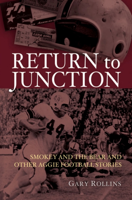 Return to Junction : Smokey and the Bear and Other Aggie Football Stories, Hardback Book