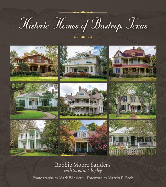 Historic Homes of Bastrop, Texas Volume 23, Hardback Book