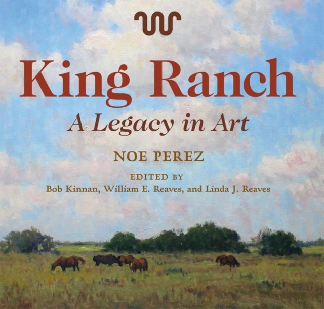 King Ranch : A Legacy in Art, Hardback Book