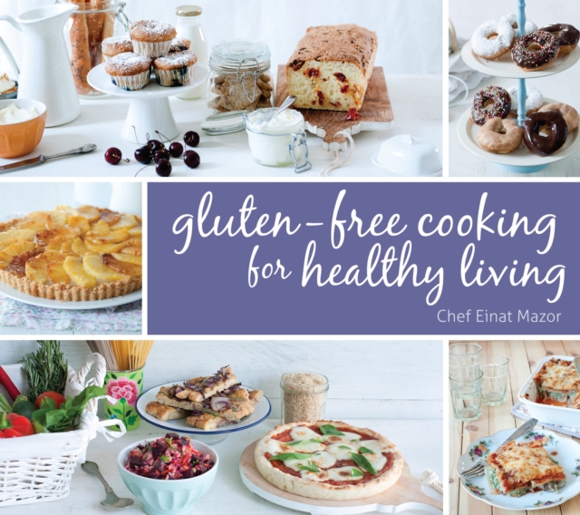 Gluten-Free Cooking for Healthy Living, Hardback Book
