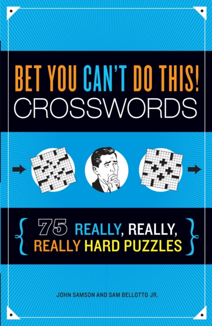 Bet You Can't Do This! Crosswords : 75 Really, Really, Really Hard Puzzles, Paperback / softback Book