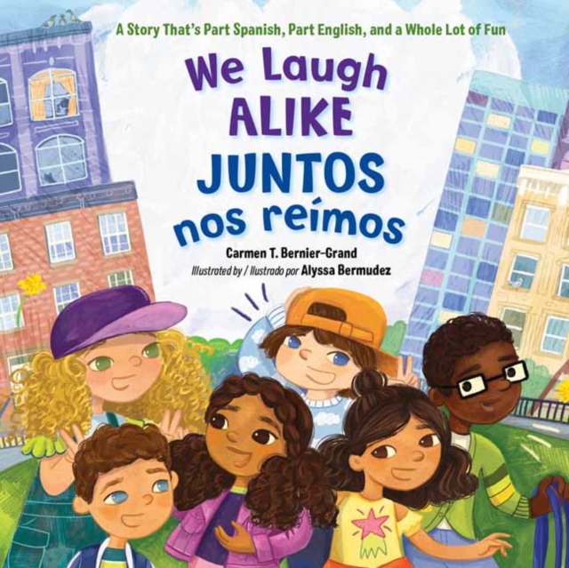 We Laugh Alike / Juntos nos reimos, Juntos nos reimos : A Story That's Part Spanish, Part English, and a Whole Lot of Fun , Hardback Book