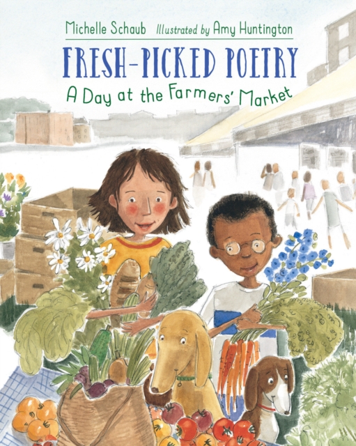 Fresh-Picked Poetry : A Day at the Farmers' Market, Paperback / softback Book
