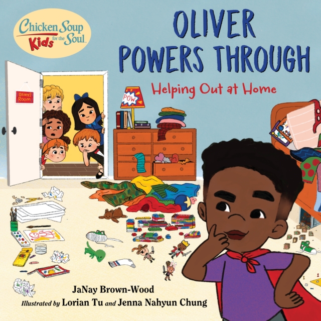 Chicken Soup for the Soul KIDS: Oliver Powers Through : Helping Out at Home, Hardback Book