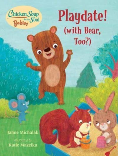 Chicken Soup for the Soul BABIES: Playdate! : (With Bear, Too?), Board book Book