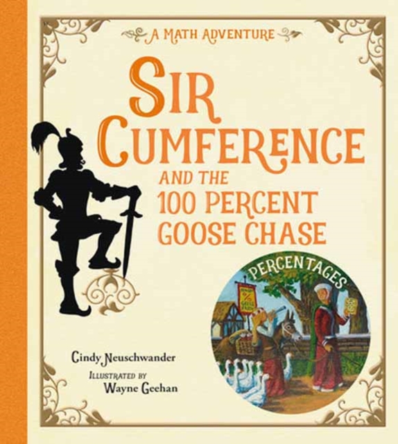Sir Cumference and the 100 PerCent Goose Chase, Hardback Book