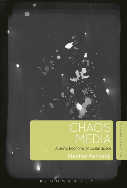 Chaos Media : A Sonic Economy of Digital Space, PDF eBook