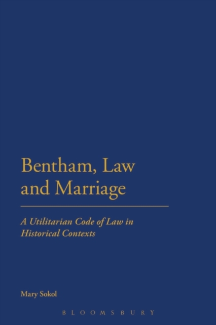 Bentham, Law and Marriage : A Utilitarian Code of Law in Historical Contexts, Paperback / softback Book