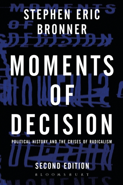 Moments of Decision : Political History and the Crises of Radicalism, EPUB eBook