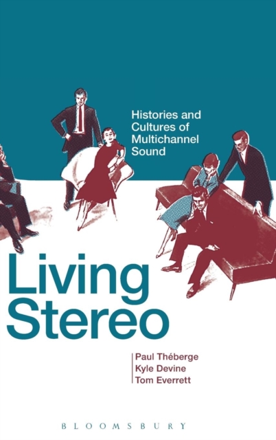 Living Stereo : Histories and Cultures of Multichannel Sound, Hardback Book