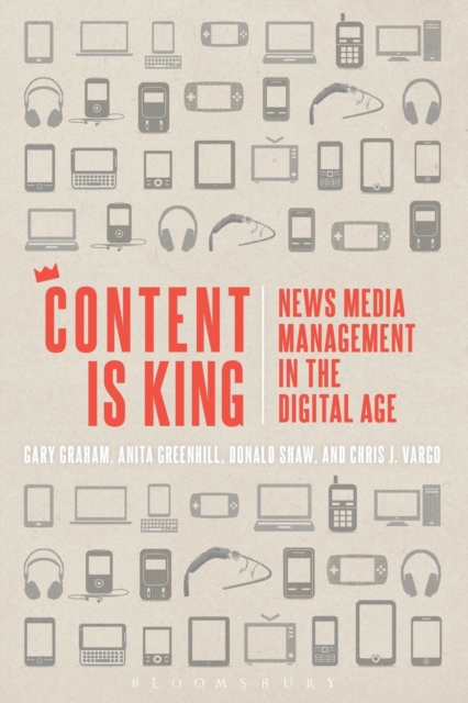 Content is King : News Media Management in the Digital Age, Paperback / softback Book