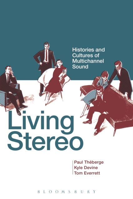 Living Stereo : Histories and Cultures of Multichannel Sound, EPUB eBook