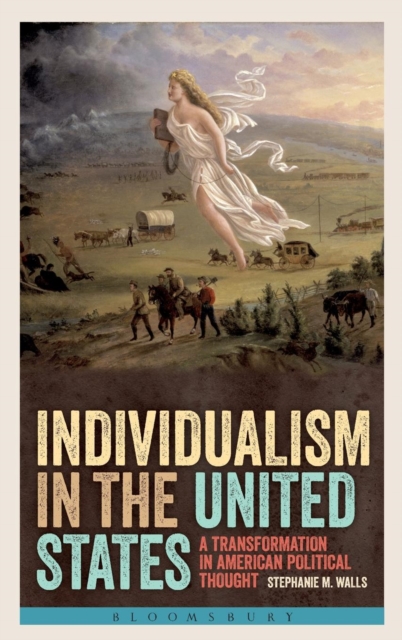 Individualism in the United States : A Transformation in American Political Thought, Hardback Book