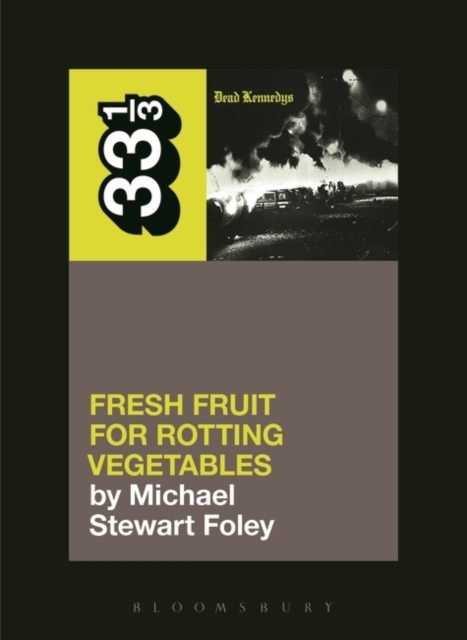 Dead Kennedys' Fresh Fruit for Rotting Vegetables, Paperback / softback Book