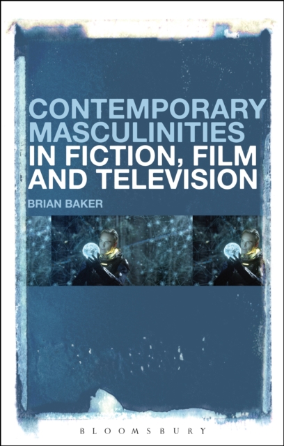 Contemporary Masculinities in Fiction, Film and Television, EPUB eBook