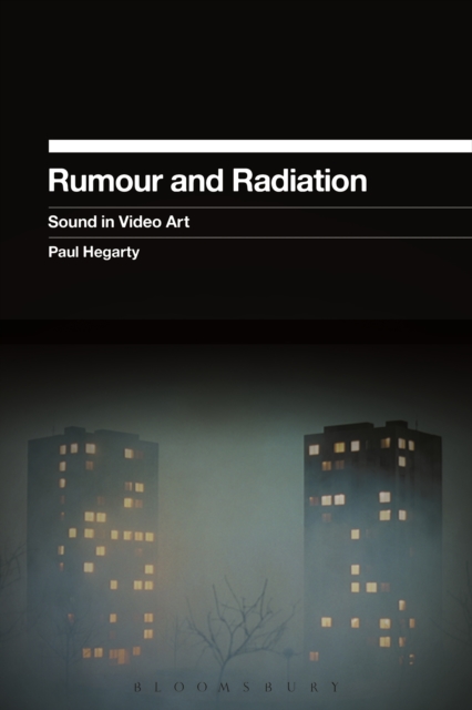 Rumour and Radiation : Sound in Video Art, EPUB eBook